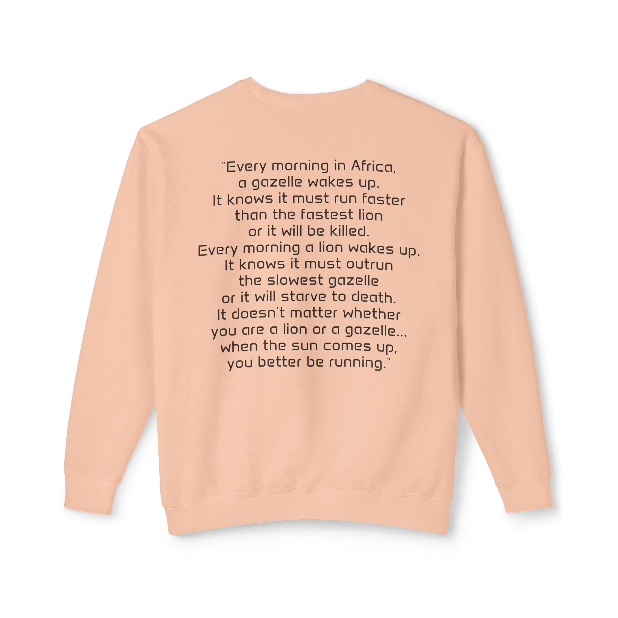 "It doesn't matter if you're the gazelle or the lion..." Unisex Soft Crewneck