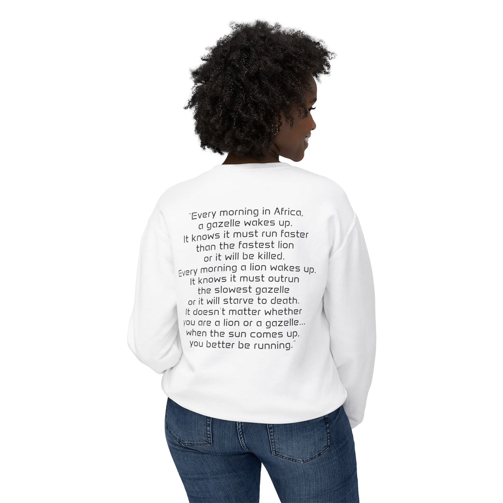 "It doesn't matter if you're the gazelle or the lion..." Unisex Soft Crewneck