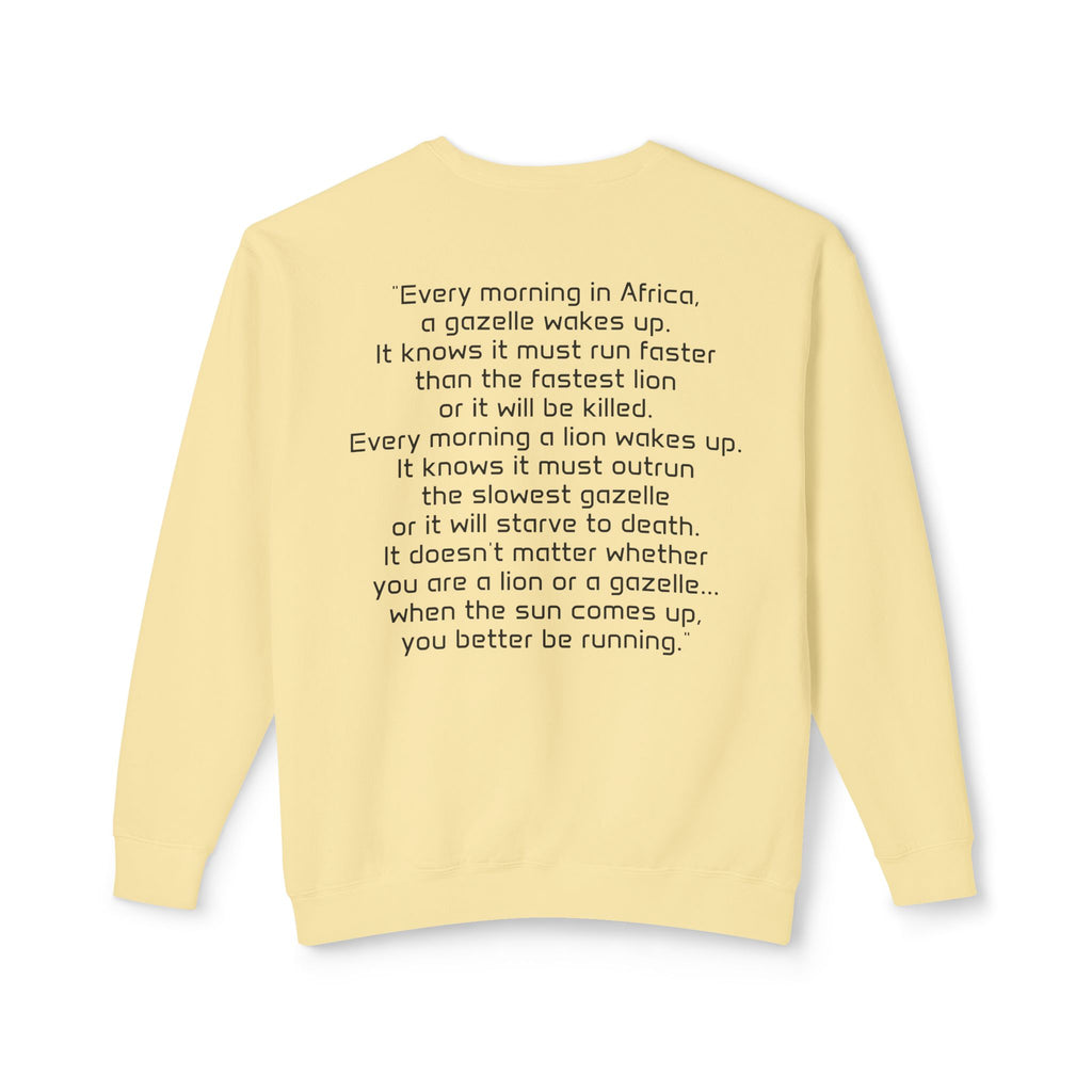 "It doesn't matter if you're the gazelle or the lion..." Unisex Soft Crewneck