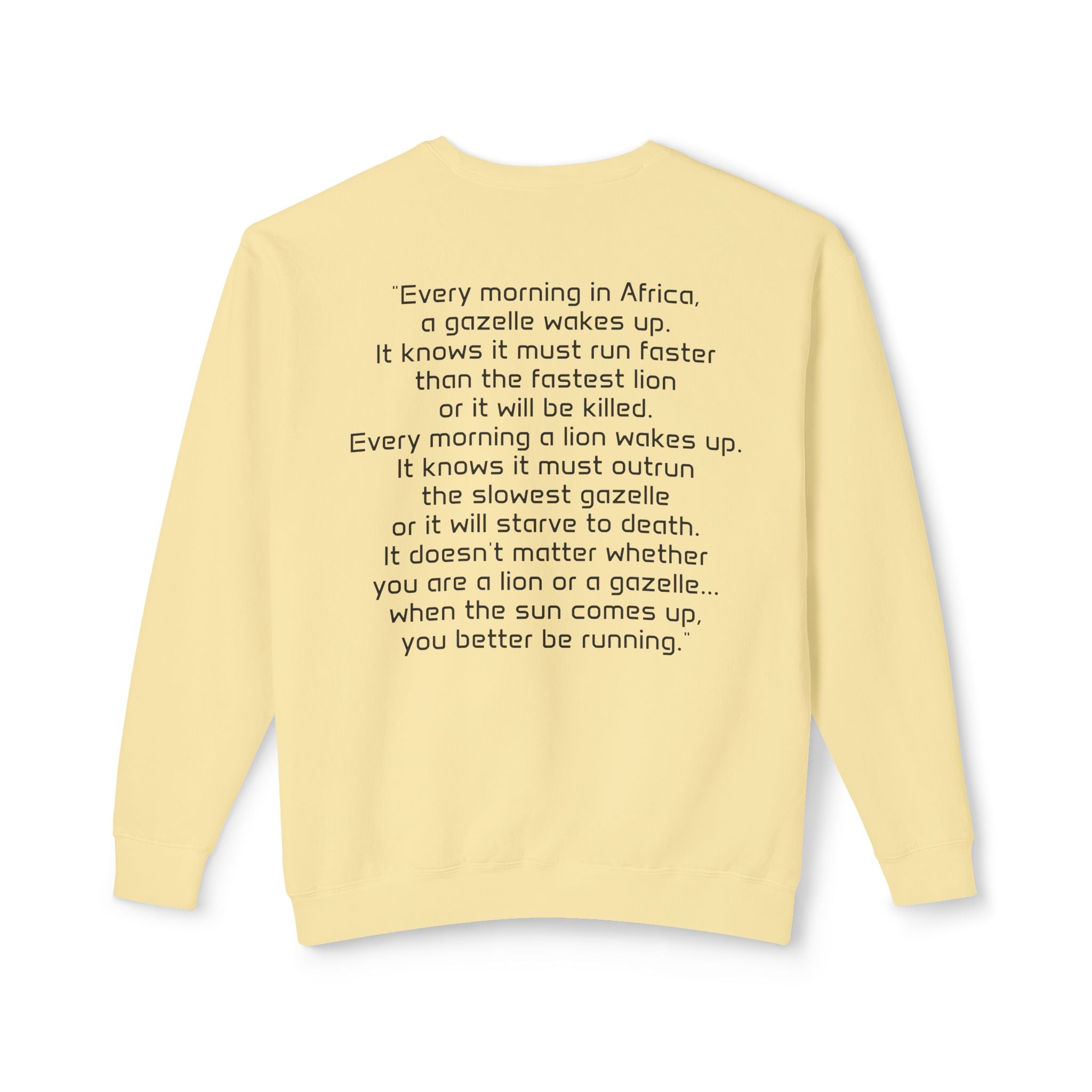 "It doesn't matter if you're the gazelle or the lion..." Unisex Soft Crewneck