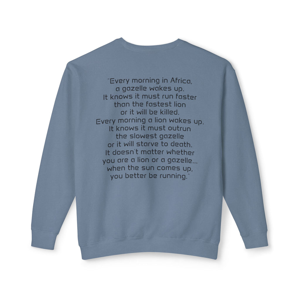 "It doesn't matter if you're the gazelle or the lion..." Unisex Soft Crewneck