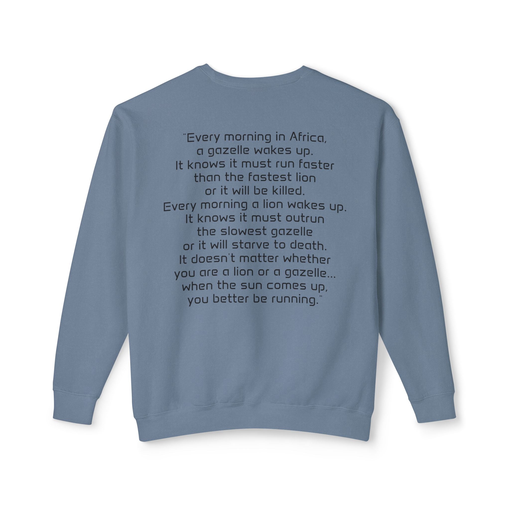 "It doesn't matter if you're the gazelle or the lion..." Unisex Soft Crewneck