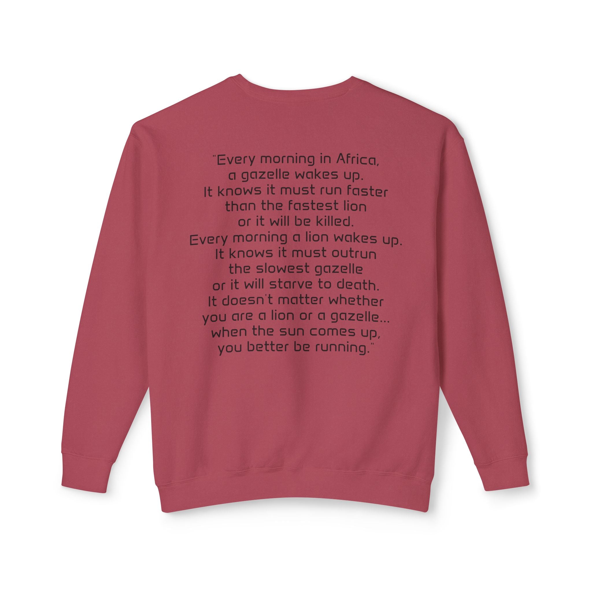 "It doesn't matter if you're the gazelle or the lion..." Unisex Soft Crewneck