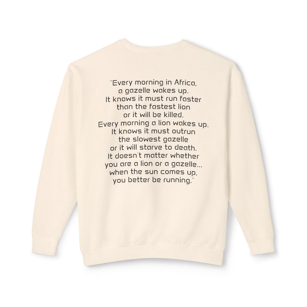 "It doesn't matter if you're the gazelle or the lion..." Unisex Soft Crewneck