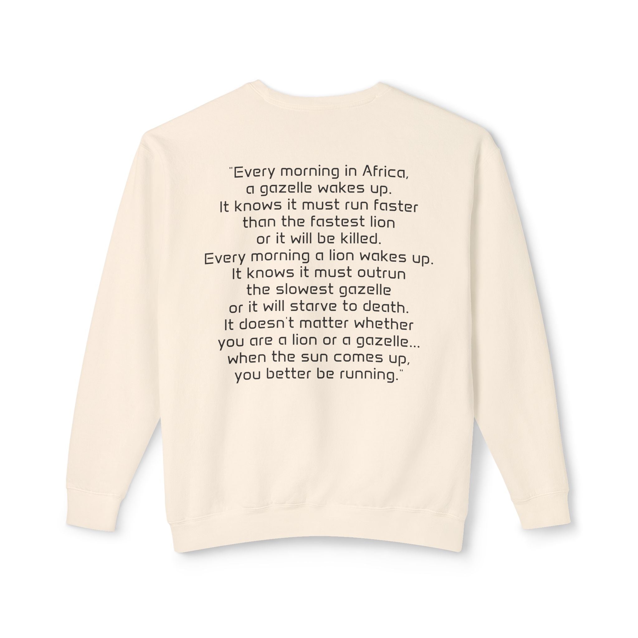 "It doesn't matter if you're the gazelle or the lion..." Unisex Soft Crewneck