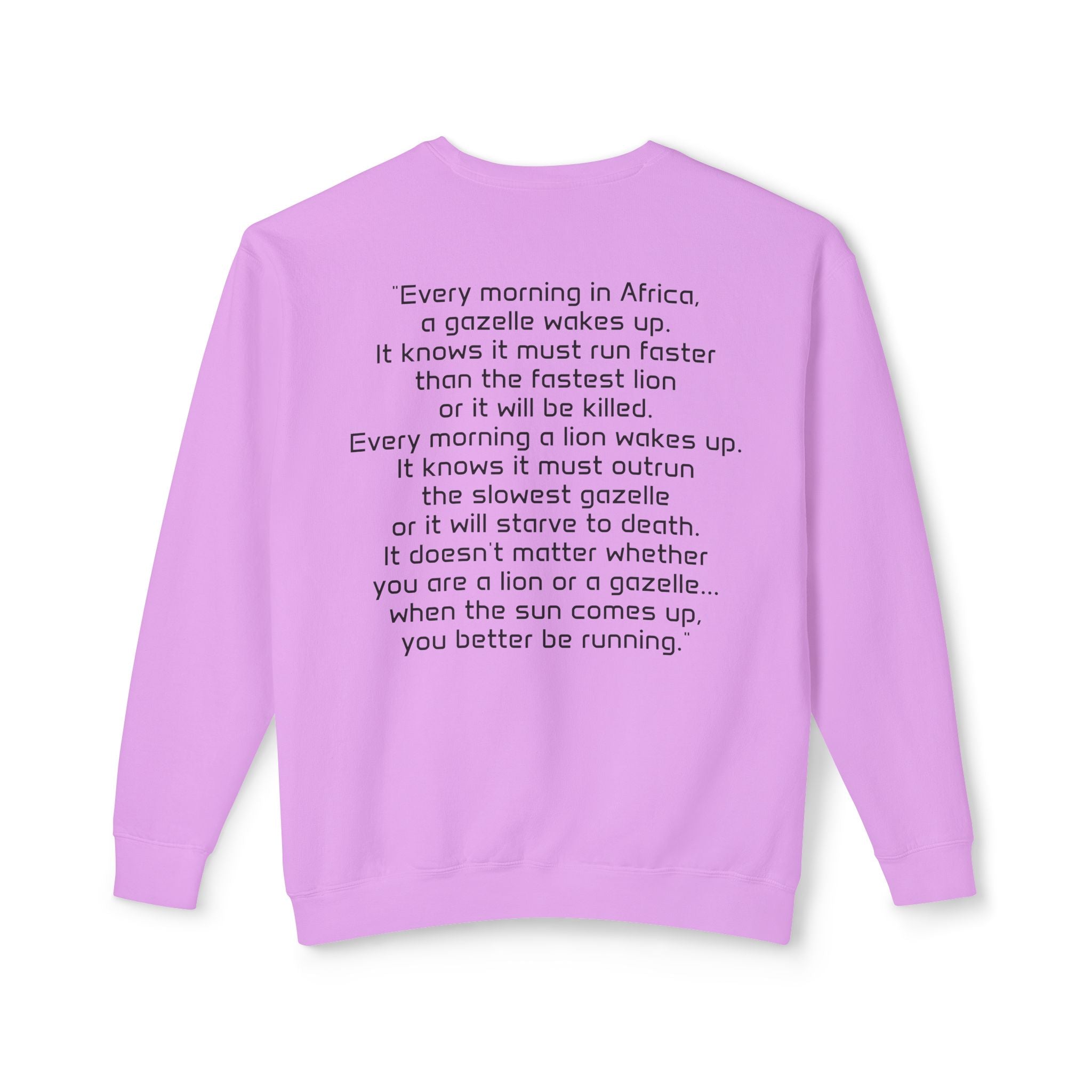 "It doesn't matter if you're the gazelle or the lion..." Unisex Soft Crewneck