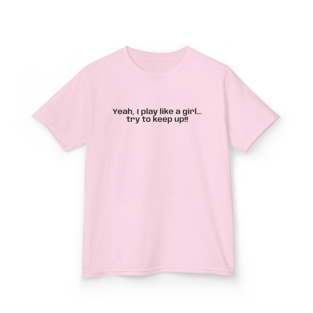 Yeah, I play like a girl… -Youth T-shirt