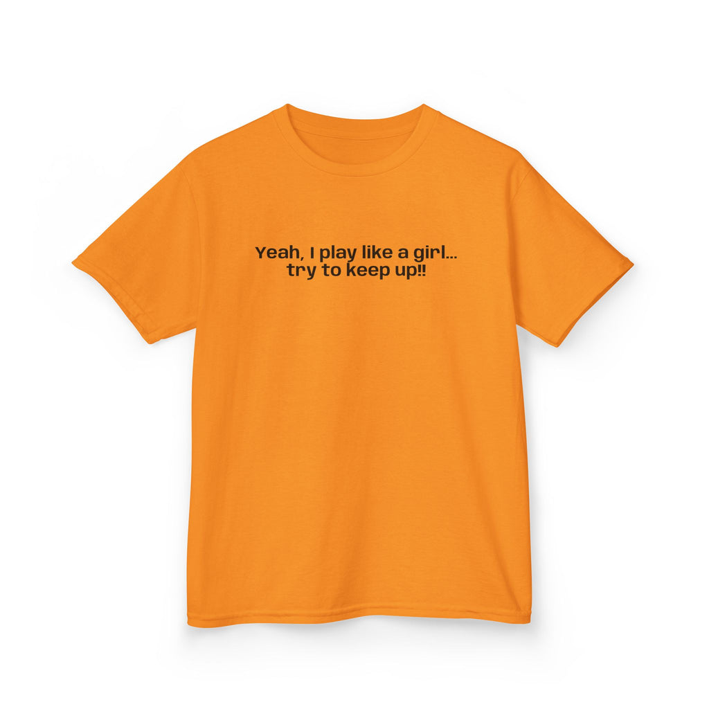 Yeah, I play like a girl… -Youth T-shirt