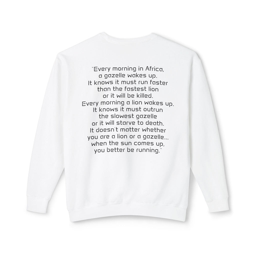 "It doesn't matter if you're the gazelle or the lion..." Unisex Soft Crewneck
