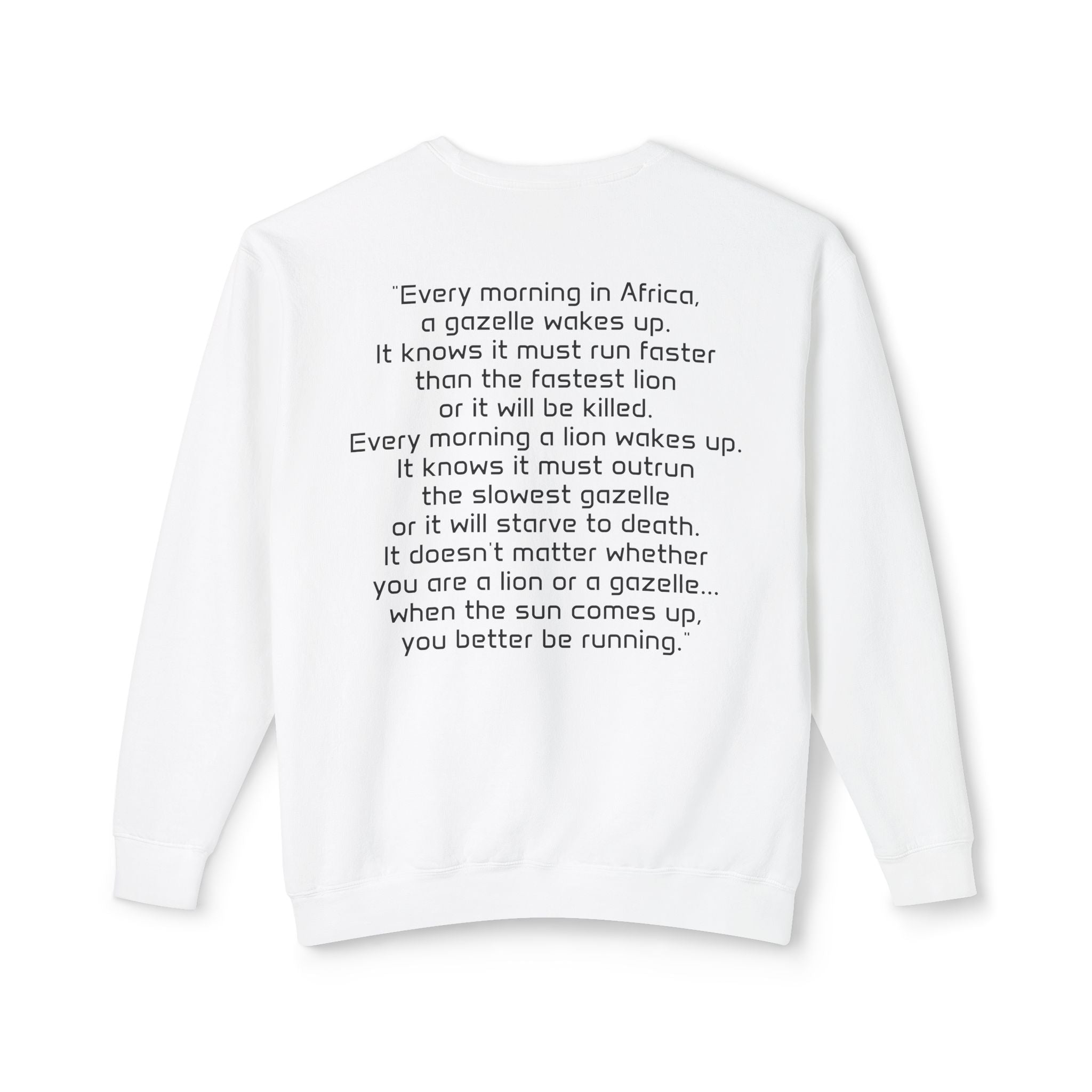 "It doesn't matter if you're the gazelle or the lion..." Unisex Soft Crewneck