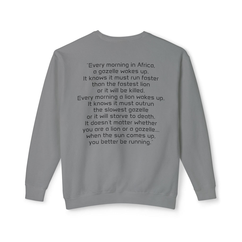 "It doesn't matter if you're the gazelle or the lion..." Unisex Soft Crewneck
