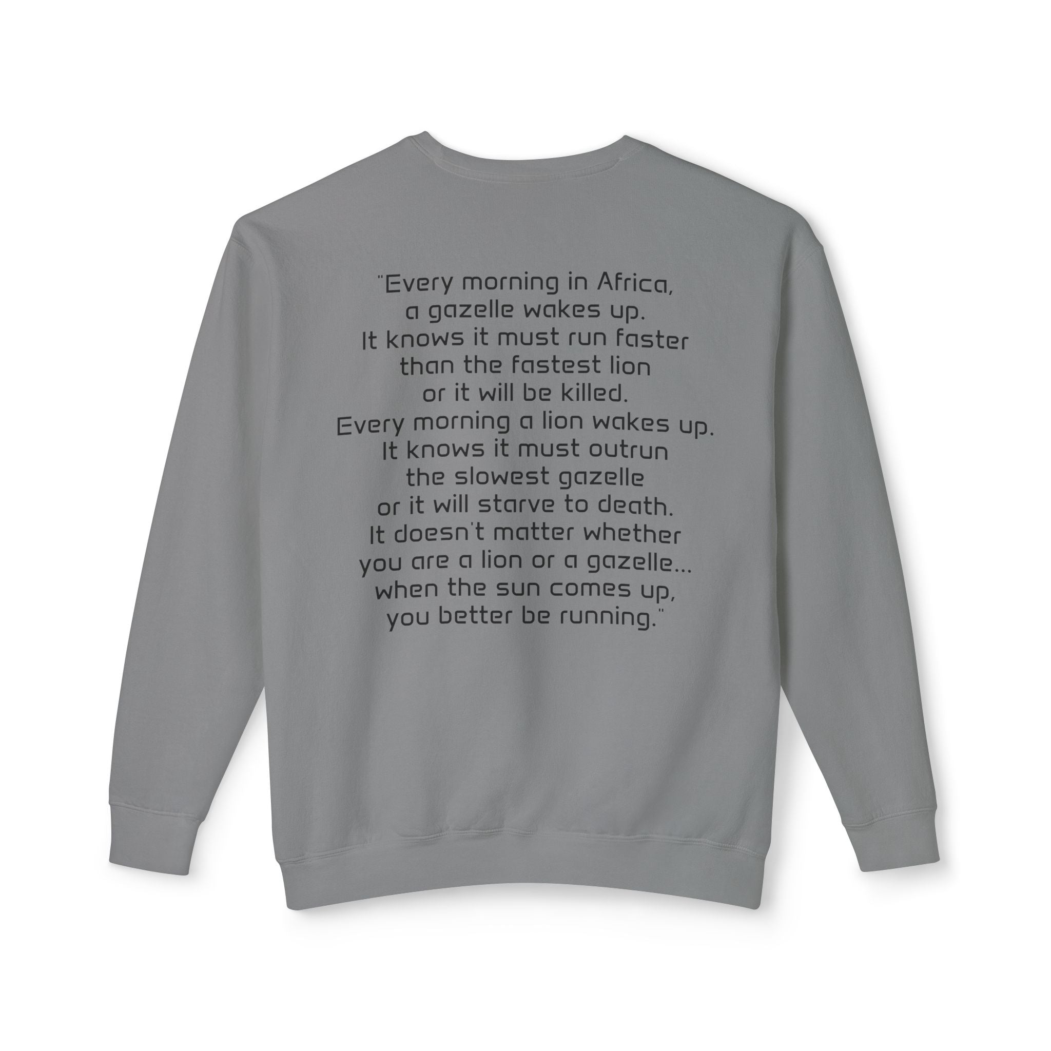 "It doesn't matter if you're the gazelle or the lion..." Unisex Soft Crewneck
