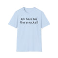 I’m Here for the Snacks - Unisex T-Shirt