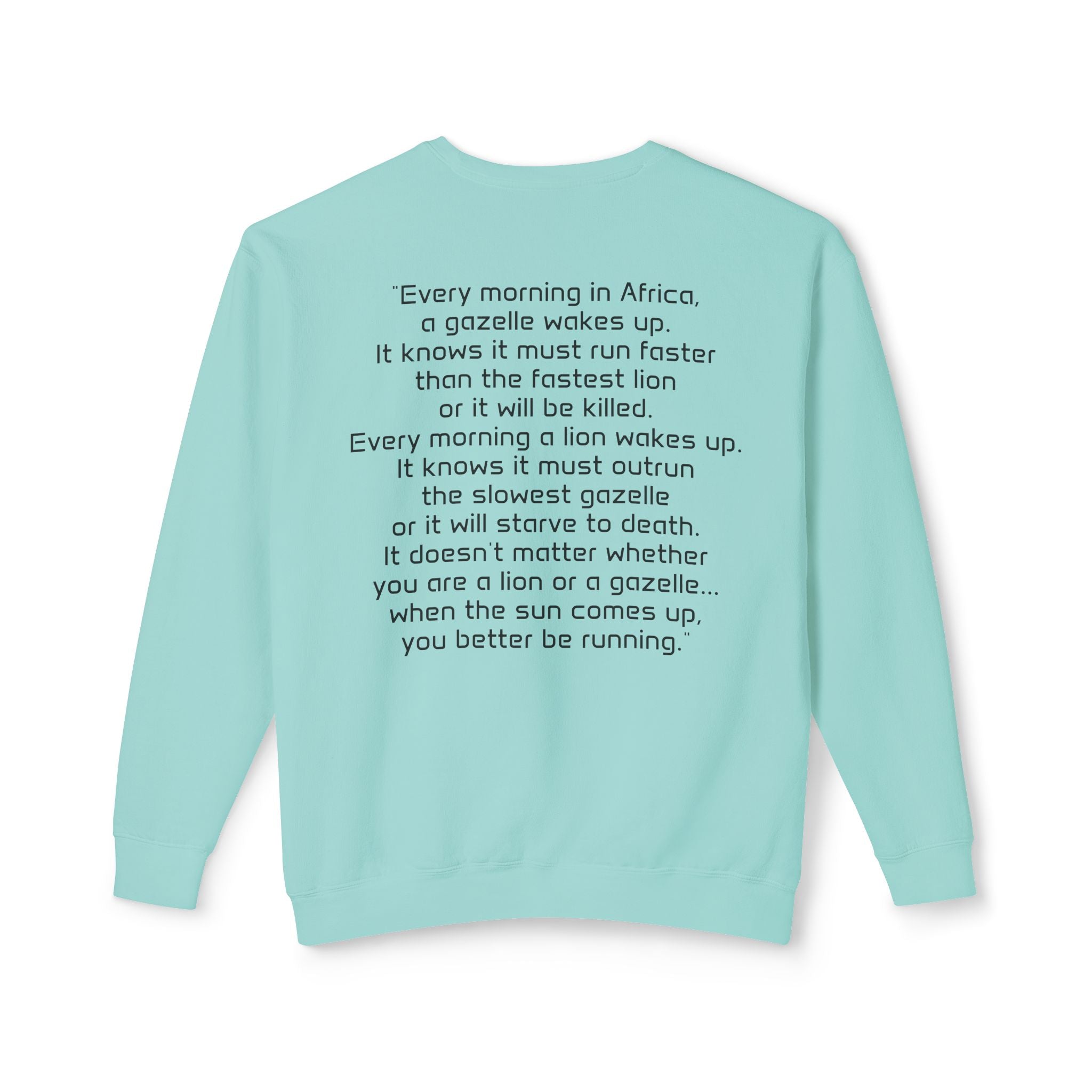 "It doesn't matter if you're the gazelle or the lion..." Unisex Soft Crewneck