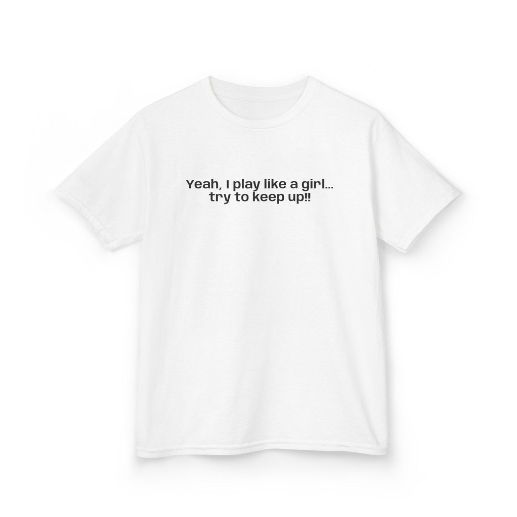 Yeah, I play like a girl… -Youth T-shirt